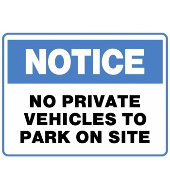 NOTICE NO PRIVATE VEHICLES TO PARK ON SITE