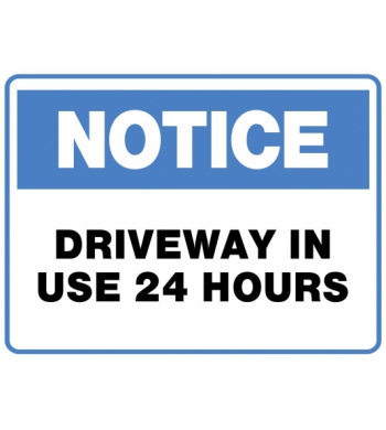 NOTICE DRIVEWAY IN USE 24 HOURS