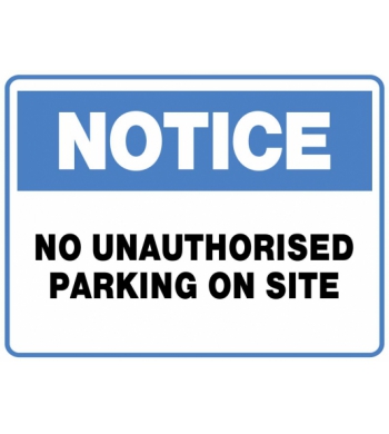 NOTICE NO UNAUTHORISED PARKING ON SITE