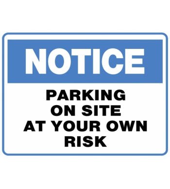 NOTICE PARKING ON SITE AT YOUR OWN RISK
