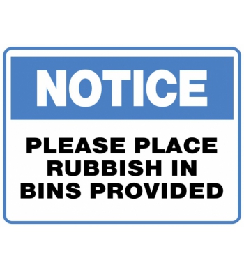 NOTICE PLEASE PLACE RUBBISH IN BINS PROVIDED