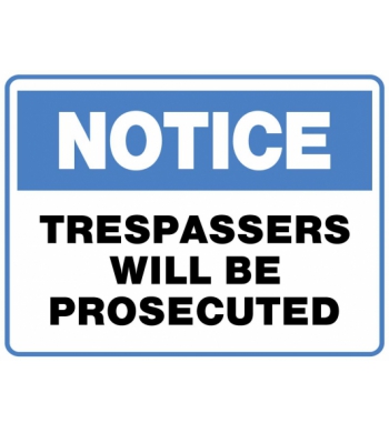 NOTICE TRESSPASSERS WILL BE PROSOCUTED