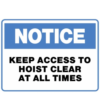 NOTICE KEEP ACCESS TO HOIST CLEAR AT ALL TIMES