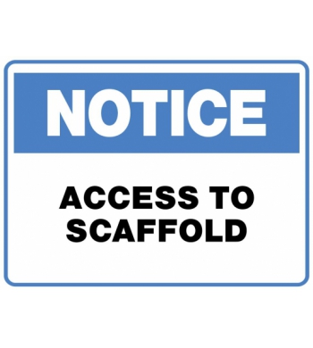 NOTICE ACCESS TO SCAFFOLD