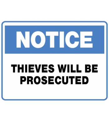 NOTICE THIEVES WILL BE PROSECUTED