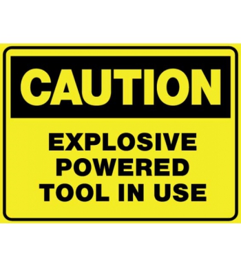 CAUTION EXPLOSIVE POWERED TOOL IN USE