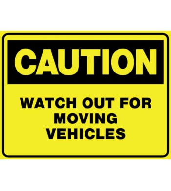 CAUTION WATCH OUT FOR MOVING VEHICLES