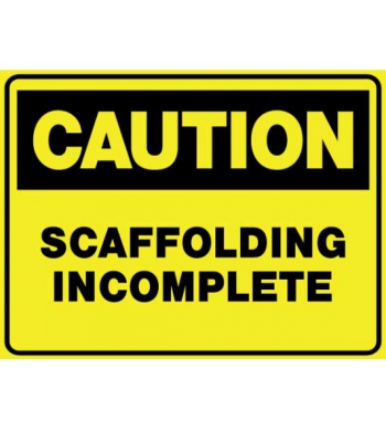 CAUTION SCAFFOLDING INCOMPLETE