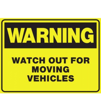 WARNING WATCH OUT FOR MOVING VEHICLES