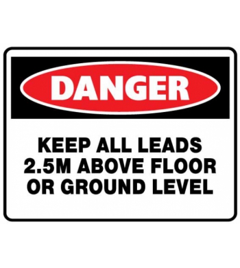 DANGER KEEP ALL LEADS 2.5M ABOVE FLOOR OR GROUND LEVEL