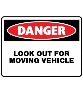 DANGER LOOK OUT FOR MOVING VEHICLES