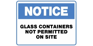 NOTICE GLASS CONTAINERS NOT PERMITTED ON SITE