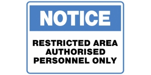 NOTICE RESTRICTED AREA AUTHORISED PERSONNEL ONLY