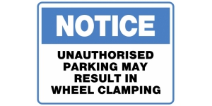NOTICE UNAUTHORISED PARKING MAY RESULT IN WHEEL CLAMPING