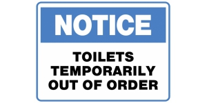 NOTICE TOILETS TEMPORARILY OUT OF ORDER