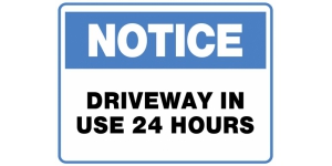 NOTICE DRIVEWAY IN USE 24 HOURS
