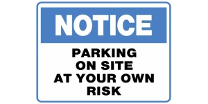 NOTICE PARKING ON SITE AT YOUR OWN RISK