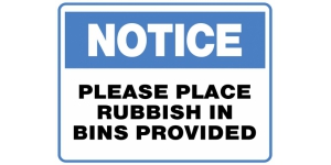 NOTICE PLEASE PLACE RUBBISH IN BINS PROVIDED