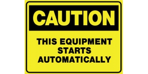 CAUTION THIS EQUIPMENT STARTS AUTOMATICALLY