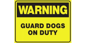 WARNING GUARD DOGS ON DUTY